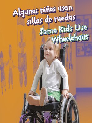 cover image of Algunos niños usan sillas de ruedas / Some Kids Use Wheelchairs